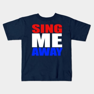 Sing Me Away Kids T-Shirt